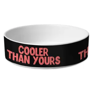 Cool Design Pet Bowl - Sarcastic Dog Bowl - Quote Pet Food Bowl